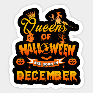 Queen of halloween are born in December tshirt birthday for woman funny gift t-shirt Sticker